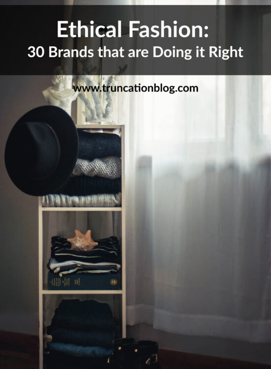 Karin Rambo of truncationblog.com shares her list of 30 brands that are doing ethical fashion right.