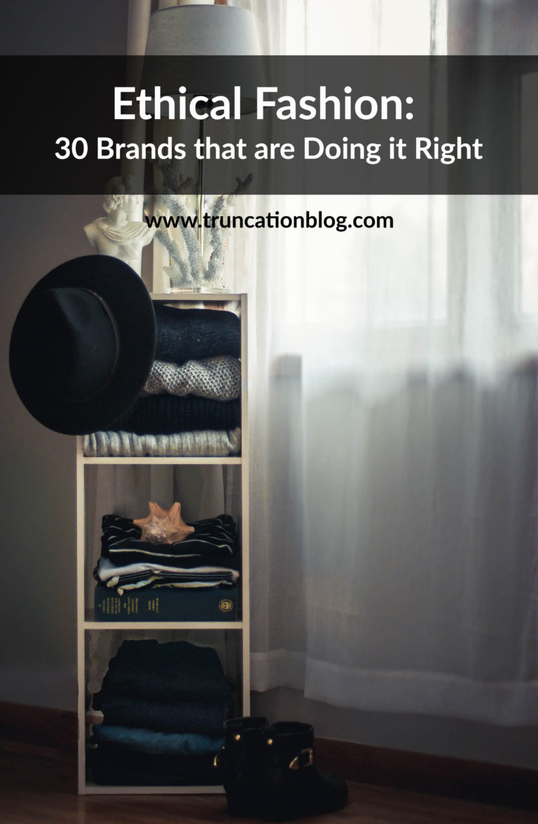 Karin Rambo of truncationblog.com shares her list of 30 brands that are doing ethical fashion right.