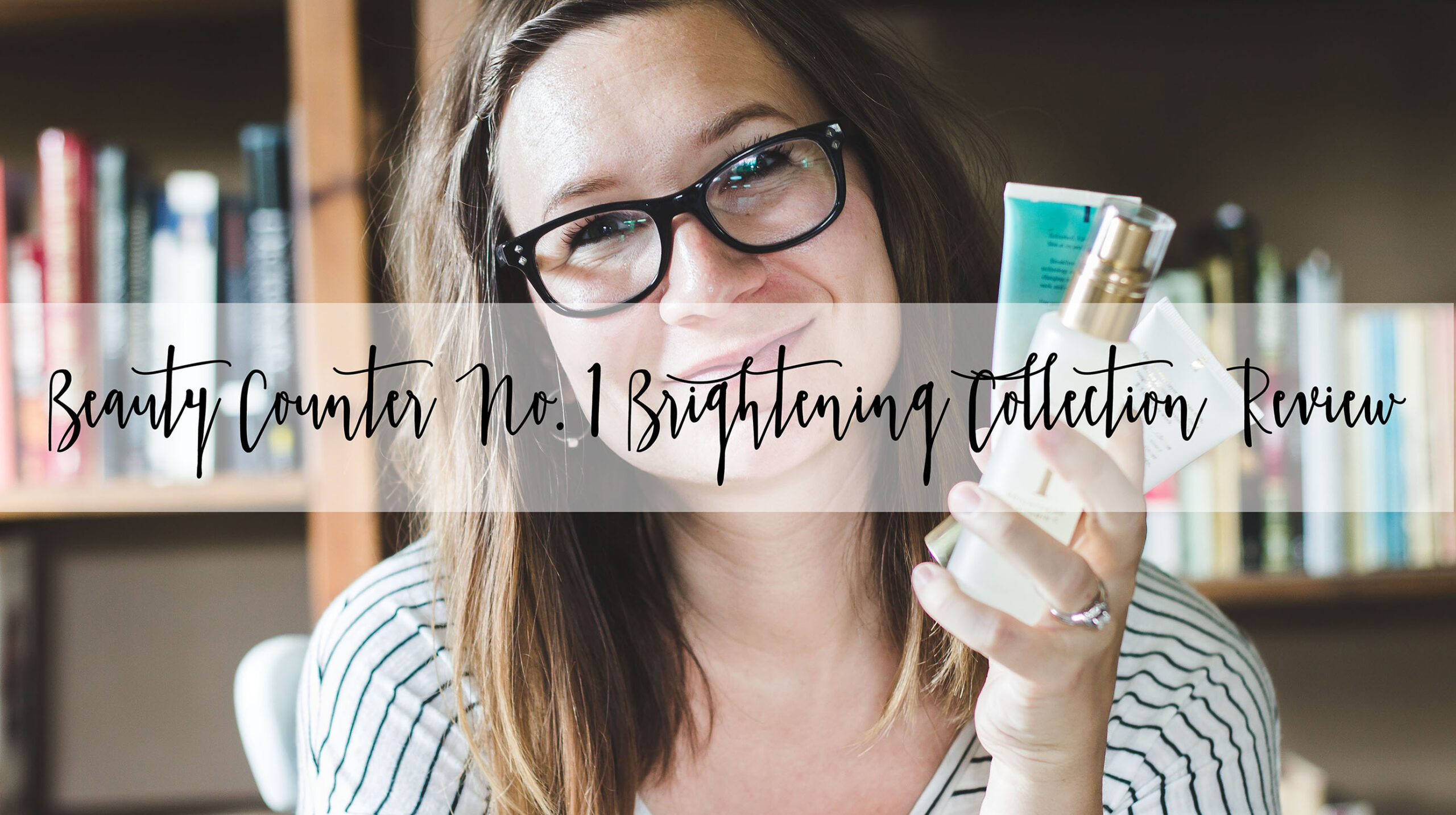 Beauty Counter No 1 Brightening Collection Review