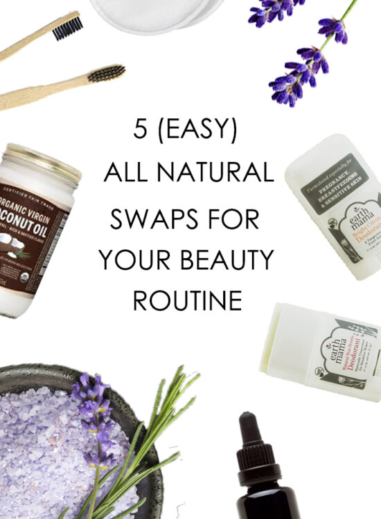 5 (Easy) All Natural Swaps for your Beauty Routine
